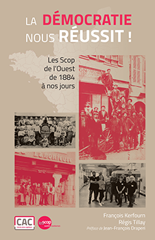 Couverture La démocratie nous réussit ! Les Scop de l’Ouest de 1884 à aujourd’hui